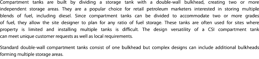 Compartment tanks are built by dividing a storage tank with a double-wall bulkhead  creating two or more independent    