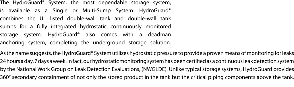 The HydroGuard  System  the most dependable storage system  is available as a Single or Multi-Sump System  HydroGuard   